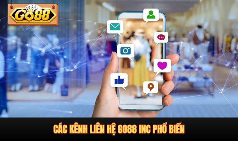 Các kênh liên hệ GO88 INC phổ biến
