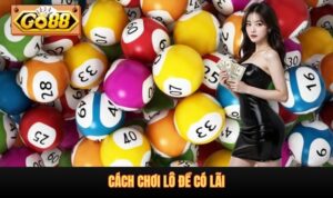 Cách chơi lô đề có lãi
