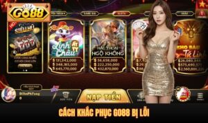 Cách khắc phục GO88 bị lỗi
