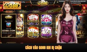 Cách vào GO88 khi bị chặn