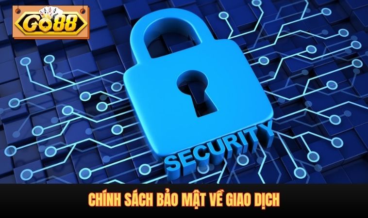 Chính sách bảo mật về giao dịch
