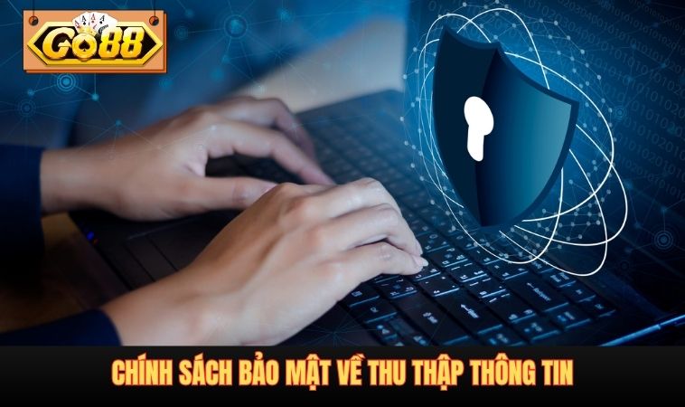 Chính sách bảo mật về thu thập thông tin