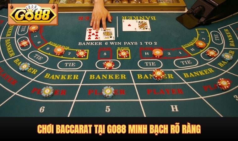 Chơi Baccarat tại GO88 minh bạch rõ ràng
