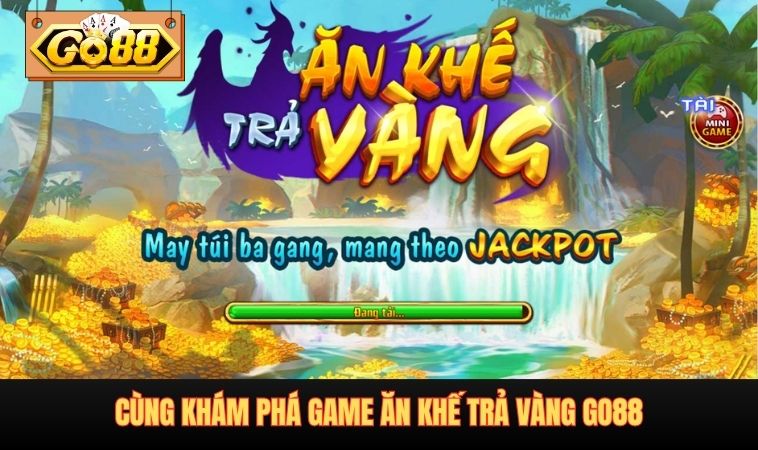 Cùng khám phá game ăn khế trả vàng Go88