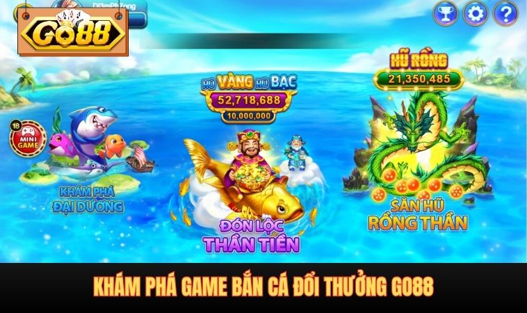 Khám phá game bắn cá đổi thưởng GO88