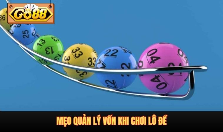 Mẹo quản lý vốn khi chơi lô đề