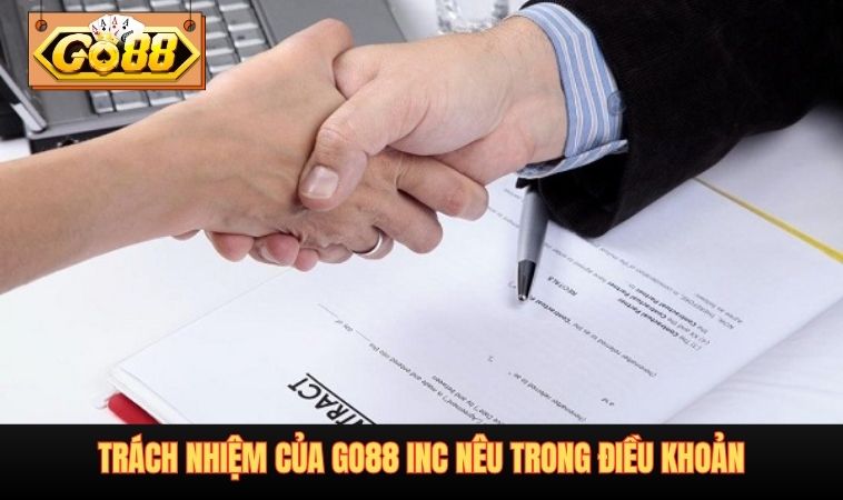Trách nhiệm của GO88 INC nêu trong điều khoản